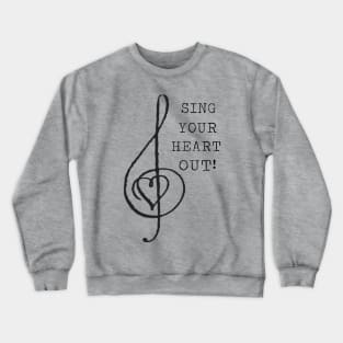 Sing Your Heart Out! Crewneck Sweatshirt